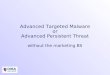 Advanced Targeted Malware or Advanced Persistent Threat