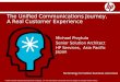 The Unified Communications Journey,  A Real Customer Experience
