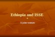 Ethiopia  and ISSE