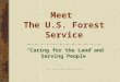 Meet  The U.S. Forest Service
