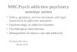 MRCPsych addiction psychiatry seminar series