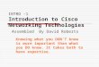 INTRO -1 Introduction to Cisco Networking Technologies  Assembled  By David Roberts