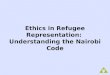 Ethics in Refugee Representation:  Understanding the Nairobi Code