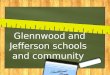 Glennwood  and Jefferson schools and community