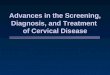 Advances in the Screening, Diagnosis, and Treatment  of Cervical Disease