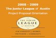 The Junior League  of   Austin Project Proposal Orientation
