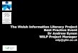 The Welsh Information Literacy Project Best Practice Event Dr Andrew  Eynon WILP Project Manager