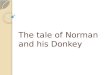 The tale of Norman and his Donkey