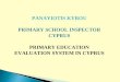 PANAYIOTIS KYROU PRIMARY SCHOOL INSPECTOR CYPRUS PRIMARY EDUCATION EVALUATION SYSTEM IN CYPRUS