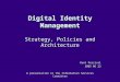 Digital Identity Management Strategy, Policies and Architecture