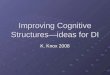Improving Cognitive Structures—ideas for DI
