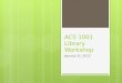 ACS 1001 Library Workshop