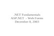 NET Fundamentals ASP.NET  - Web Forms December 8, 2003