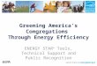 Greening America’s Congregations  Through Energy Efficiency