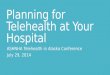 Planning for  Telehealth  at Your Hospital