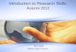 Introduction to Research Skills: A utumn  2012