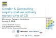 Gender & Computing require that we actively recruit  g irls to CS