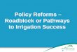 Policy Reforms – Roadblock or Pathways  to Irrigation Success