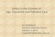 Ethics in the Context of  Age, Dementia and Palliative Care