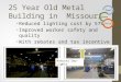 25 Year Old Metal  Building in  Missouri