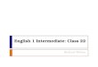 English 1 Intermediate: Class 22