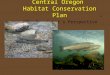 Central Oregon  Habitat Conservation Plan “The Regulator’s Perspective”
