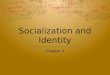 Socialization and Identity