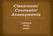 Classroom/Counselor Assessments