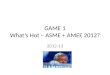GAME 1 What’s Hot – ASME + AMEE 2012?