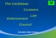 The Caribbean Customs  Law Enforcement Council