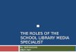 The Roles of the School Library Media Specialist