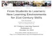 From Students to Learners: New Learning Environments for 21st Century Skills