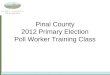 Pinal County 2012 Primary Election Poll Worker Training Class