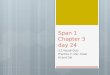 Span 1 Chapter 3 day 24