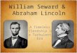 William Seward &  Abraham Lincoln