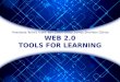 Web 2.0 Tools for Learning