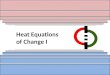 Heat Equations  of Change I