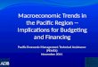 Macroeconomic Trends in the Pacific Region --Implications for Budgeting and Financing