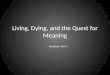 Living, Dying, and the Quest for Meaning