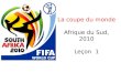 La coupe du  monde Afrique  du  Sud , 2010 Leçon  1