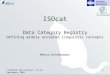 ISOcat Data Category Registry Defining widely accepted linguistic concepts