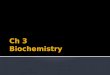 Ch 3  Biochemistry