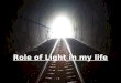 Role of Light in my life