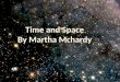 Time and Space By Martha  Mchardy