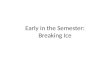 Early in the Semester: Breaking Ice