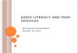 Early Literacy and Teen Services