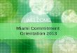 Miami Commitment  Orientation 2013