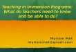 Teaching in Immersion Programs:  What do  teachers need to know  and  be able  to do ?