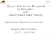 Myopic Policies for Budgeted Optimization  with  Constrained Experiments