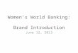 Women’s World Banking:  Brand Introduction